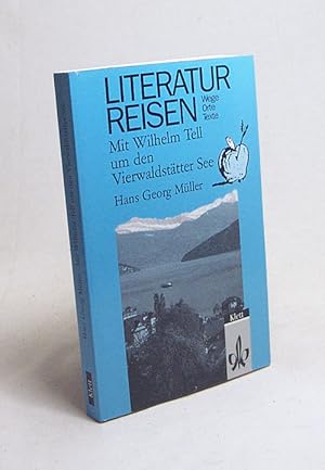 Bild des Verkufers fr Mit Wilhelm Tell um den Vierwaldsttter See / Hans Georg Mller zum Verkauf von Versandantiquariat Buchegger