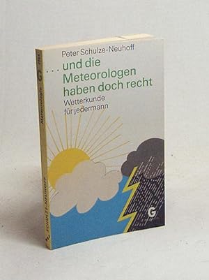 Bild des Verkufers fr Und die Meteorologen haben doch recht : Wetterkunde fr jedermann / Hubert Schulze-Neuhoff zum Verkauf von Versandantiquariat Buchegger