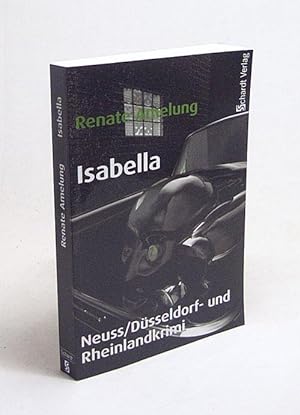 Bild des Verkufers fr Isabella : Neuss/Dsseldorf- und Rheinlandkrimi / Renate Amelung zum Verkauf von Versandantiquariat Buchegger