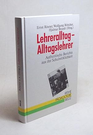 Bild des Verkufers fr Lehreralltag - Alltagslehrer : authentische Berichte aus der Schulwirklichkeit / hrsg. von Ernst Rsner . zum Verkauf von Versandantiquariat Buchegger