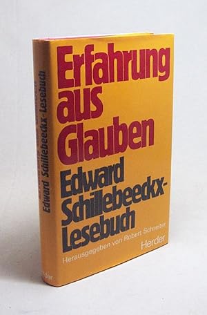 Bild des Verkufers fr Erfahrung aus Glauben : Edward-Schillebeeckx-Lesebuch / hrsg. von Robert J. Schreiter. [Dt. bers. d. Lesestcke u.d. Geleitworts aus d. Niederlnd. von Hugo Zulauf u.d. Texte d. Hrsg. aus d. Engl. von Richard Nagel] zum Verkauf von Versandantiquariat Buchegger