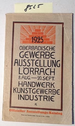 Oberbadische Gewerbe-Ausstellung Lörrach 1925 - Handwrk / Kunstgewerbe / Industrie - Vom 8. Augus...