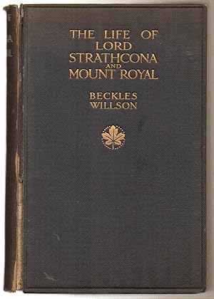 The Life of Lord Strathcona and Mount Royal G.C.M.G., G.C.V.O. 1820-1914