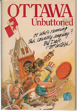 Seller image for Ottawa Unbuttoned or Who's Running this country anyway? for sale by Silver Creek Books & Antiques