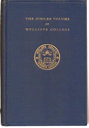 Image du vendeur pour The Jubilee Volume of Wycliffe College mis en vente par Silver Creek Books & Antiques