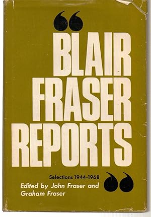 Seller image for Blair Fraser Reports, Selections 1944 -1968 for sale by Silver Creek Books & Antiques