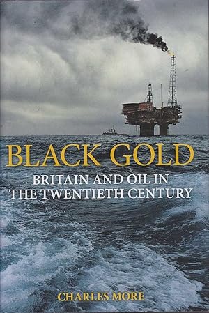 Immagine del venditore per Black Gold: Britain and Oil In the Twentieth Century venduto da Mr Pickwick's Fine Old Books
