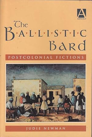 Image du vendeur pour The Ballistic Bard: Postcolonial Fictions mis en vente par Mr Pickwick's Fine Old Books