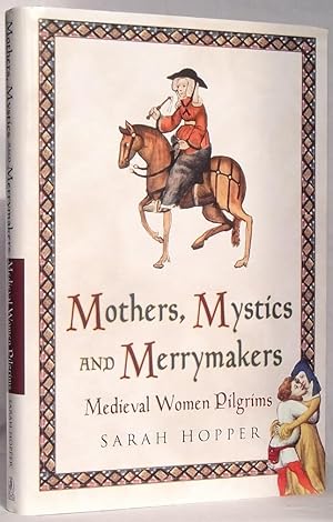 Mothers, Mystics and Merrymakers Medieval Women Pilgrims