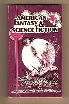 American Fantasy and Science Fiction Toward a Bibliography of Works Published in the United State...