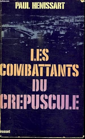 Bild des Verkufers fr LES COMBATTANTS DU CREPUSCULE. zum Verkauf von Le-Livre