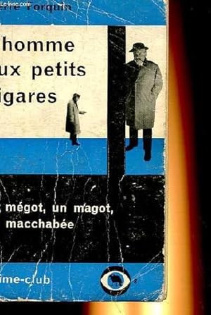 Imagen del vendedor de L'HOMME AU PETITS CIGARRES, UN MEGOT, UN MAGOT, UN MACCHABEE a la venta por Le-Livre