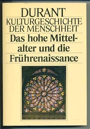 Das hohe Mittelalter und die Frührenaissance (= Will und Ariel Durant - Kulturgeschichte der Mens...