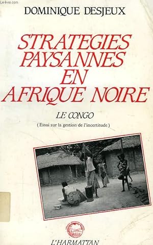 Bild des Verkufers fr STRATEGIES PAYSANNES EN AFRIQUE NOIRE, LE CONGO, ESSAI SUR LA GESTION DE L'INCERTITUDE zum Verkauf von Le-Livre