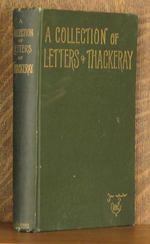 A COLLECTION OF LETTERS OF THACKERAY 1847 - 1855
