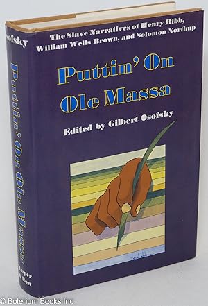 Imagen del vendedor de Puttin' on ole massa; the slave narratives of Henry Bibb, William Wells Brown, and Solomon Northup a la venta por Bolerium Books Inc.