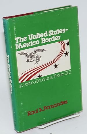The United States-Mexico border; a politico-economic profile
