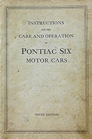 Instructions for the Care and Operation of Pontiac Six Motor Cars: Ninth Edition