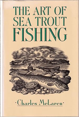 Imagen del vendedor de THE ART OF SEA TROUT FISHING. By Charles McLaren. A new and revised edition. Edited by T. Graeme Longmuir. a la venta por Coch-y-Bonddu Books Ltd