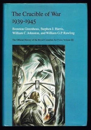 Bild des Verkufers fr The Crucible of War 1939-1945. The Official History of the Royal Canadian Air Force. Volume III zum Verkauf von Antiquarius Booksellers