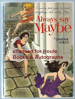 ALWAYS SAY MAYBE: A MODERN GIRL'S GUIDE TO ALMOST EVERYTHING-BUT MOSTLY MEN!