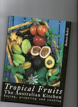 Tropical Fruits : The Australian Kitchen : Buying, Preparing And Cookingq