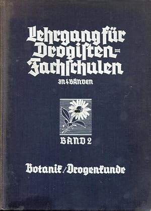 Bild des Verkufers fr Lehrgang fr Drogistenfachschulen. Band 2 (von 4 Bdn.): Botanik, Drogenkunde. zum Verkauf von Antiquariat am Flughafen