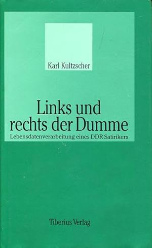 Seller image for Links und rechts der Dumme. Lebensdatenverarbeitung eines DDR-Satirikers. for sale by Antiquariat am Flughafen