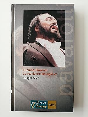 Biografías vivas ABC. 26 : Luciano Pavarotti : la voz de oro del siglo XX