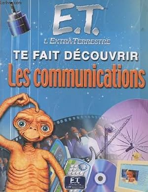 Bild des Verkufers fr E.T. L'EXTRA-TERRESTRE TE FAIT DECOUVRIR LES COMMUNICATIONS zum Verkauf von Le-Livre