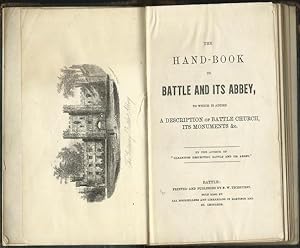 The Handbook to Battle and its Abbey, to which is added a description of Battle Church, its monum...