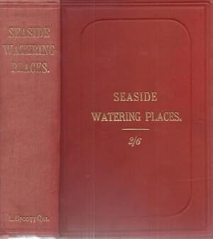 Seller image for Seaside Watering Places: a description of Holiday Resorts on the Coasts of England and Wales, The Channel Islands, and The Isle of Man. for sale by Saintfield Antiques & Fine Books