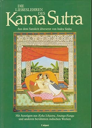 Die Liebeslehren des Kama Sutra mit Auszügen aus Koka Schastra, Ananga Ranga und anderen berühmte...