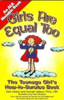 Girls Are Equal Too: How to Survive for Teenage Girls.