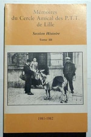 Mémoires Du Cercle Amical Des P.T.T De Lille Section Histoire N° 3 : 1981-1982