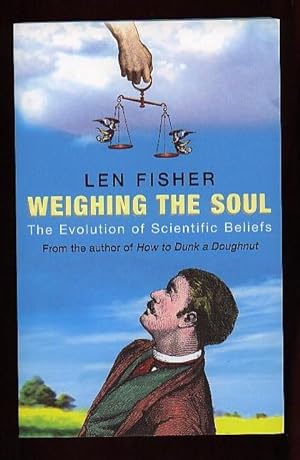 Seller image for Weighing the Soul, The Evolution of Scientific Beliefs for sale by Nessa Books