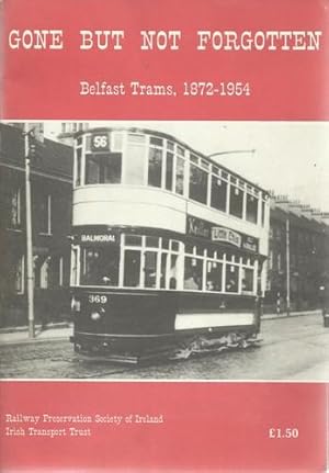 Gone But Not Forgotten Belfast Trams, 1872 - 1954.