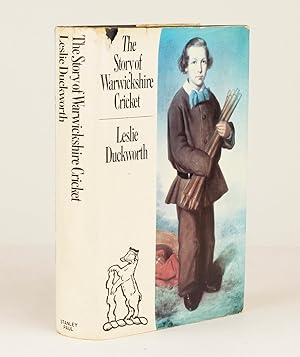 THE STORY OF WARWICKSHIRE CRICKET A History of the Warwickshire County Cricket Club and Ground 18...