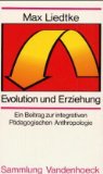 Evolution und Erziehung. Ein Beitrag zur integrativen Pädagogischen Anthropologie (Sammlung Vande...