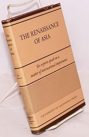 The renaissance of Asia; lectures delivered under the auspices of the Committee on international ...