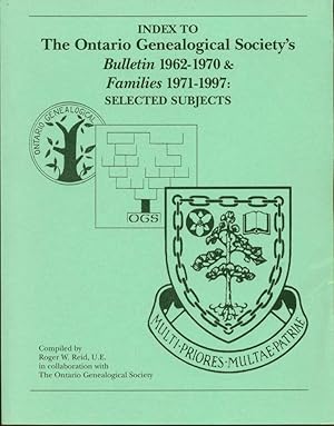 Index to the Ontario Genealogical Society's Bulletins, 1962-1970 and Families, 1971-1997: Selecte...