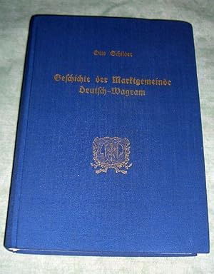 Geschicht der Marktgemeinde Deutsch-Wagram nebst Hinweisen auf die nähere Umgebung, insbesondere ...