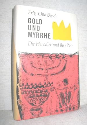 Bild des Verkufers fr Gold und Myrrhe (Die Herodier und ihre Zeit) zum Verkauf von Antiquariat Zinnober
