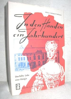 Image du vendeur pour In den Hnden ein Jahrhundert (Ein Buch um einen Thron und eine groe Liebe) mis en vente par Antiquariat Zinnober