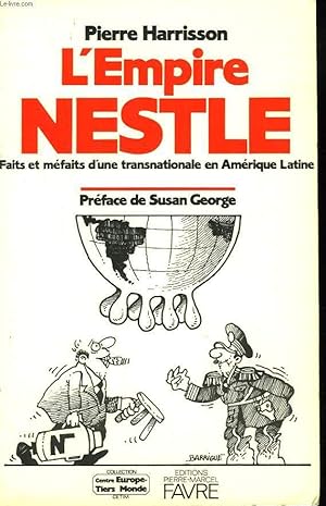 Bild des Verkufers fr L'EMPIRE NESTLE. FAITS ET MEFAITS D4UNE TRANSNATIONALE EN AMERIQUE LATINE. zum Verkauf von Le-Livre