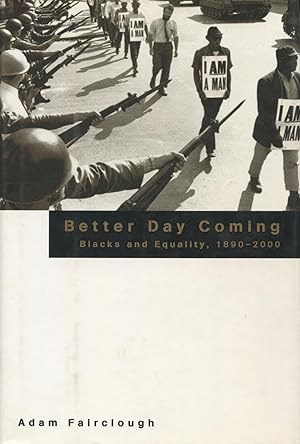 Better Day Coming: Blacks And Equality 1890-2000