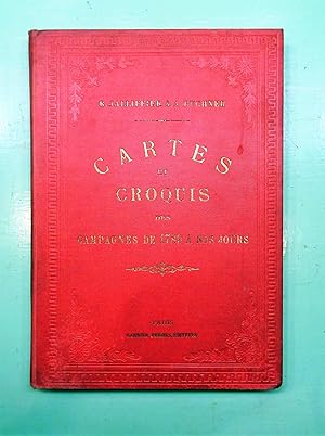 Seller image for Cartes et Croquis des Campagnes de 1789  nos jours. Tous les thatres de guerre du monde entre 1789 et 1893, avec sommaires explicatifs. for sale by E. & J.L  GRISON