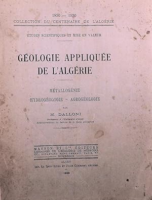 Géologie appliquée de l'Algérie. Métallogénie, Hydrogéologie, Agrogéologie. Etudes Scientifiques ...