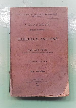 Catalogue Descriptif et Historique des Tableaux Anciens du Musée Royal de Belgique précédé d'une ...