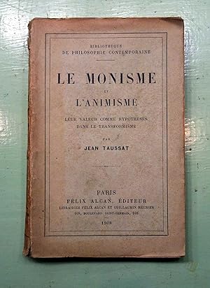 Le Monisme et l'Animisme. Leur valeur comme Hypothèses dans le Transformisme. Le monisme du Profe...